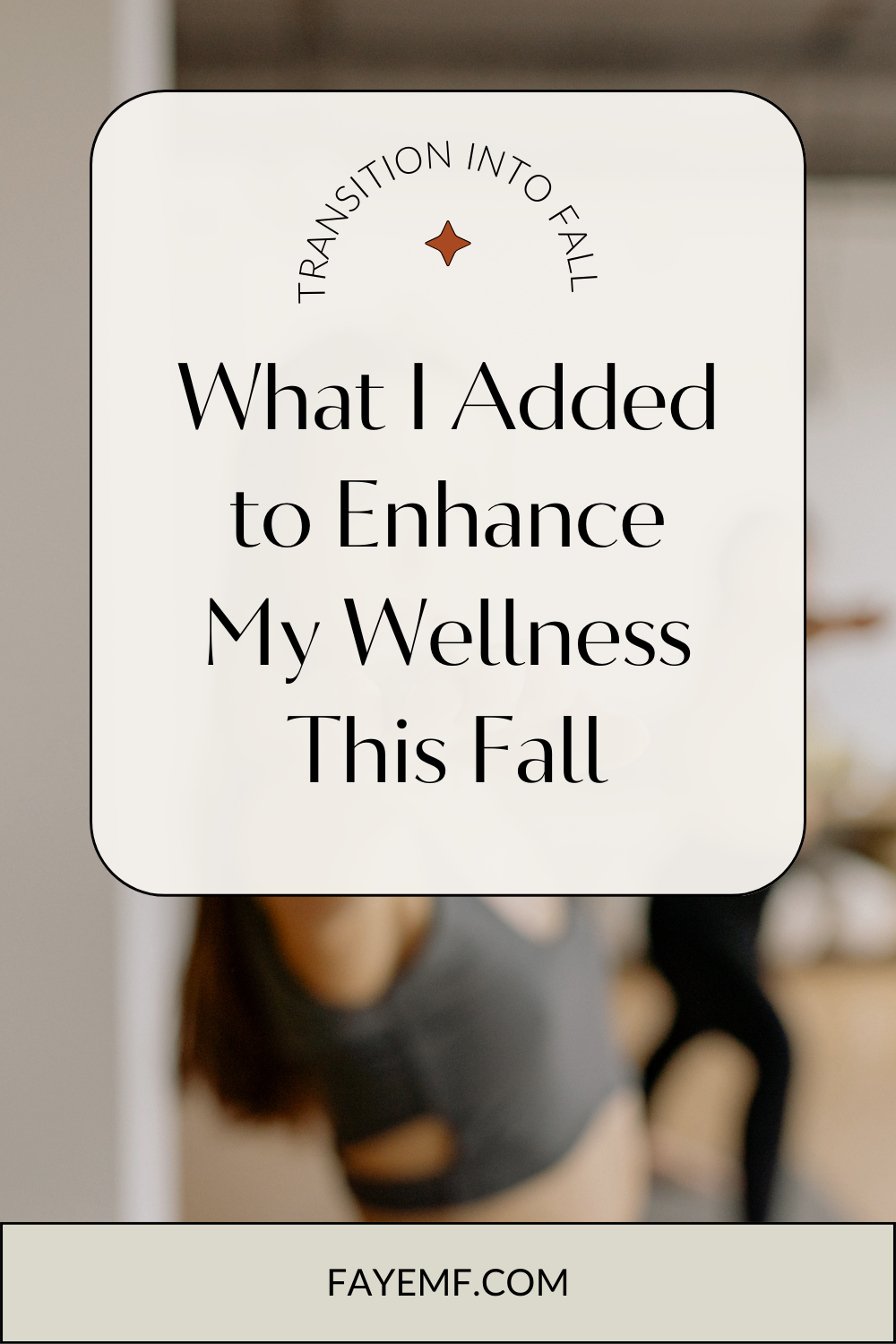 What I Added to Enhance My Wellness This Fall